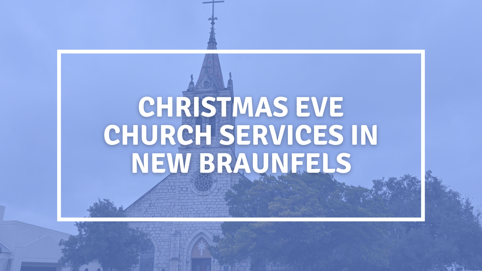 christmas eve church services in new braunfels