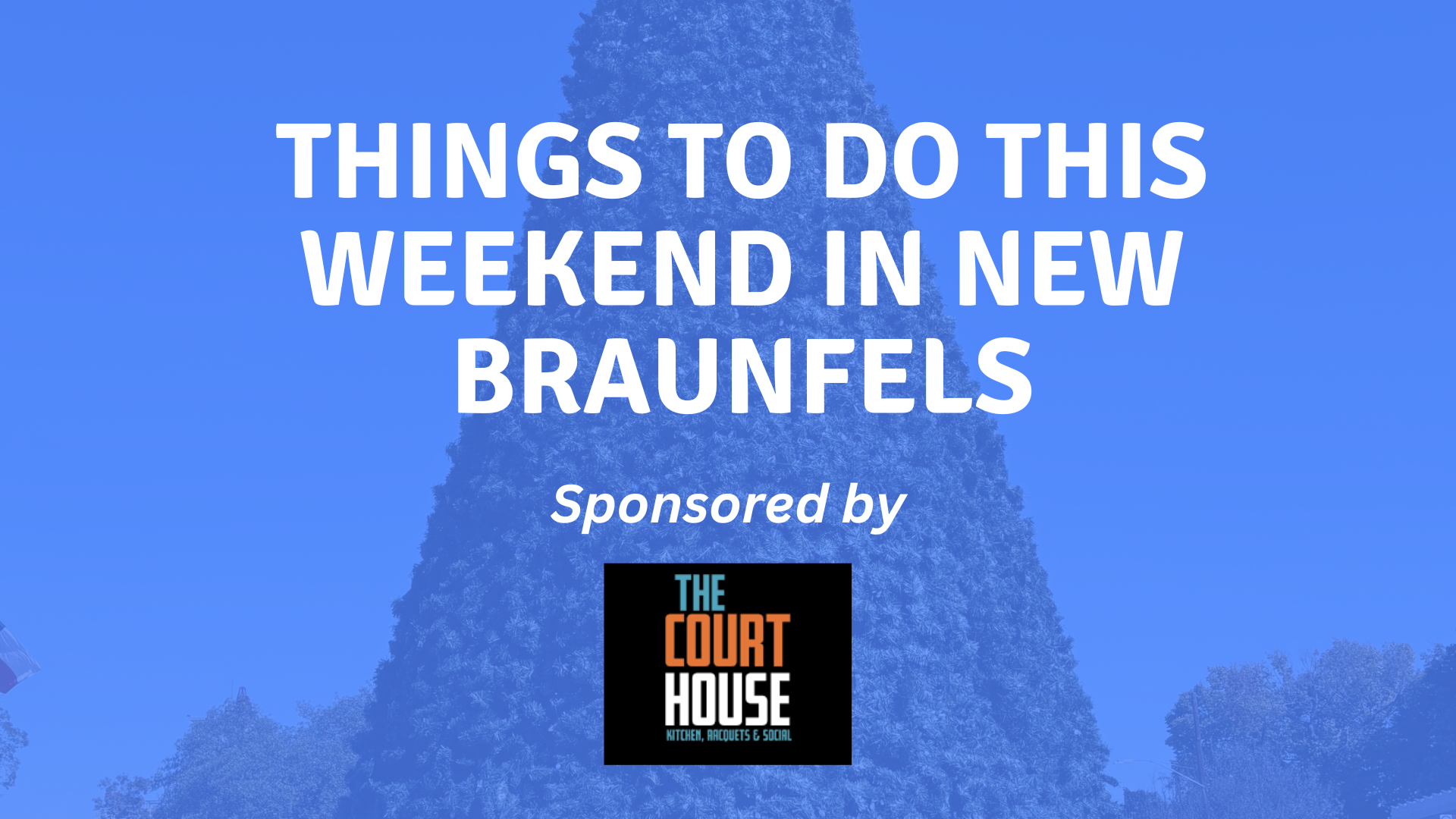 things to do this weekend in new braunfels
